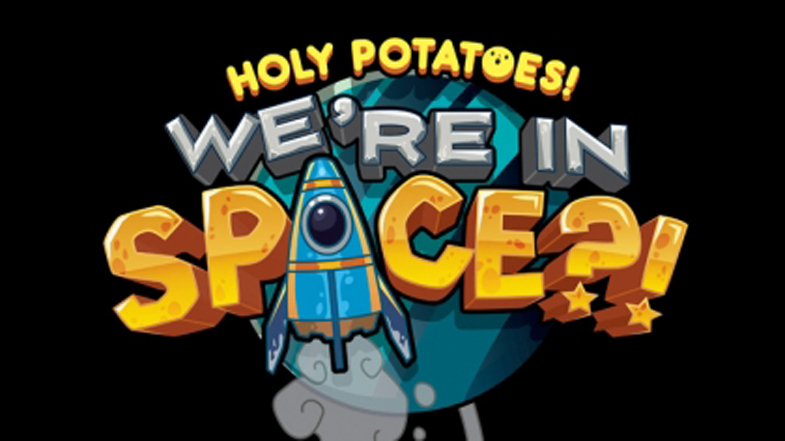 Holy Potaotes! We&#039;re in Space?!